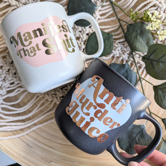 Manifest that Shit or Anti Murder Juice ceramic mug cute quote coffee mug